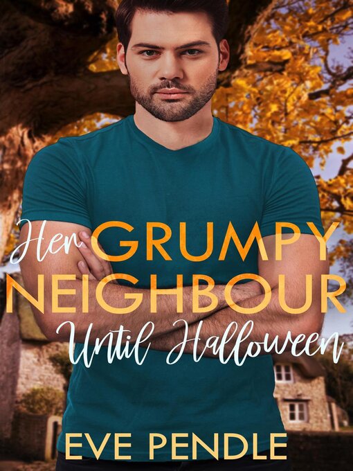 Title details for Her Grumpy Neighbor Until Halloween by Eve Pendle - Available